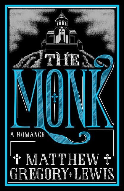 The Monk: A Romance by Lewis, Matthew Gregory