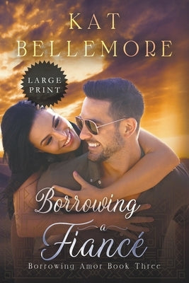 Borrowing a Fiancé by Bellemore, Kat
