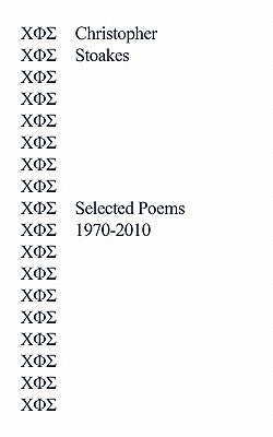Selected Poems 1970-2010 by Stoakes, Christopher