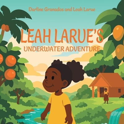 Leah Larue's Underwater Adventure by Granados, Darline