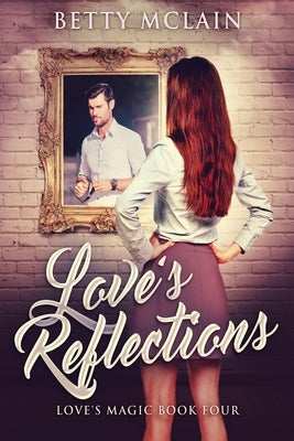 Love's Reflections by McLain, Betty