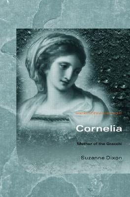 Cornelia: Mother of the Gracchi by Dixon, Suzanne