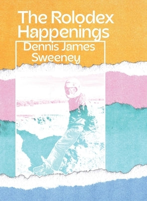 The Rolodex Happenings by Sweeney, Dennis