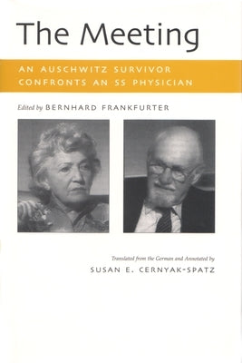 Meeting: An Auschwitz Survivor Confronts an SS Physician by Frankfurter, Bernhard
