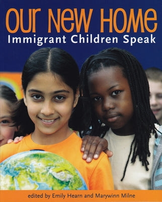 Our New Home: Immigrant Children Speak by Hearn, Emily