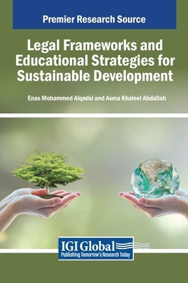 Legal Frameworks and Educational Strategies for Sustainable Development by Alqodsi, Enas Mohammed