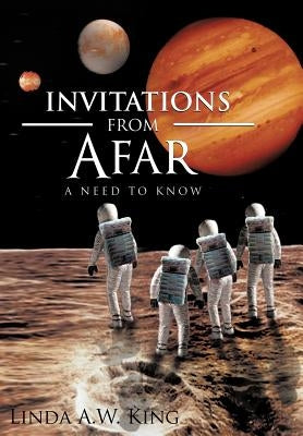 Invitations from Afar: A Need to Know by King, Linda A. W.