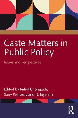 Caste Matters in Public Policy: Issues and Perspectives by Choragudi, Rahul
