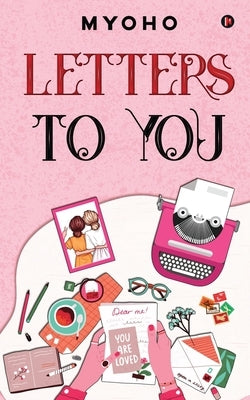 Letters To You by Myoho