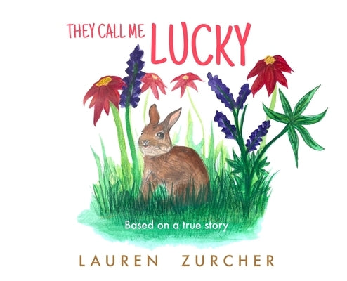 They Call Me Lucky by Zurcher, Lauren