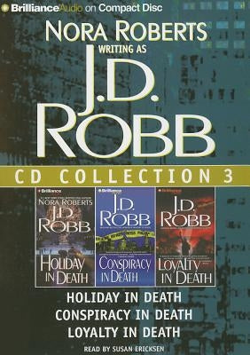 J. D. Robb CD Collection 3: Holiday in Death, Conspiracy in Death, Loyalty in Death by Robb, J. D.