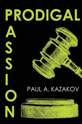 Prodigal Passion by Kazakov, Paul A.