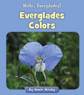 Everglades Colors by Minsky, Howie