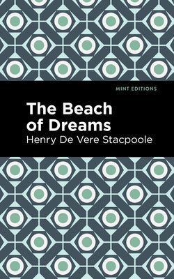 The Beach of Dreams by Stacpoole, Henry De Vere