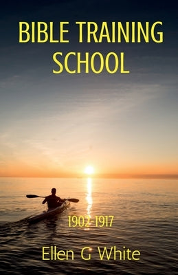 Bible Training School (1902-1917) by G, Ellen
