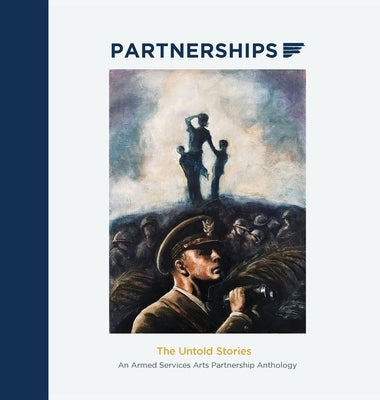 Partnerships: The Untold Stories by Armed Services Arts Partnership