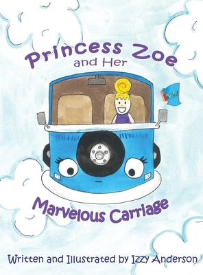 Princess Zoe and Her Marvelous Carriage by Anderson, Izzy