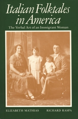 Italian Folktales in America: The Verbal Art of an Immigrant Woman by Mathias, Elizabeth