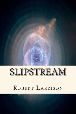 Slipstream by Larrison, Robert