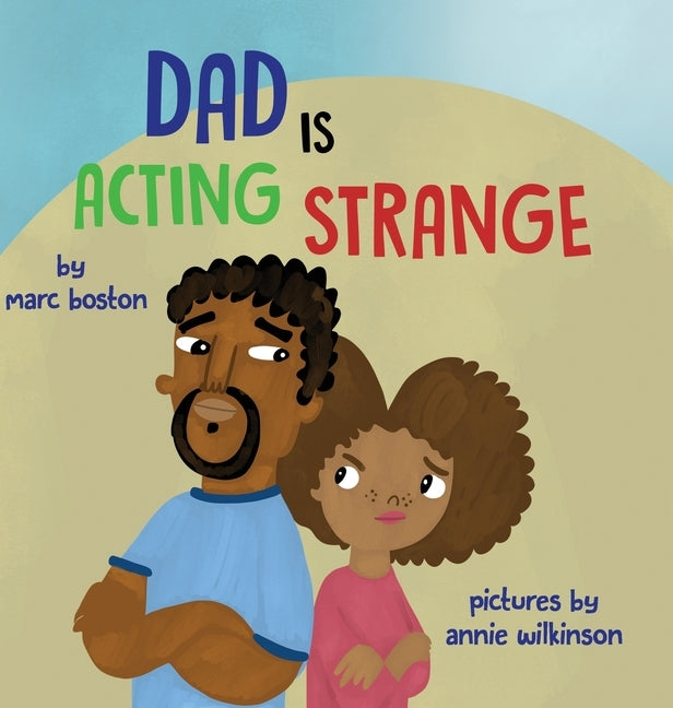 Dad is Acting Strange by Boston, Marc G.