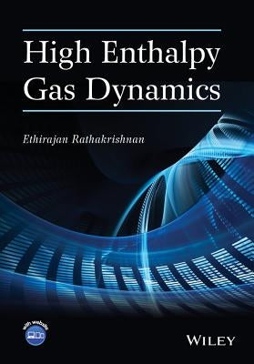 High Enthalpy Gas Dynamics by Rathakrishnan, Ethirajan
