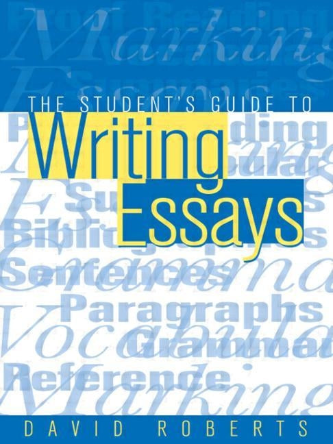 The Student's Guide to Writing Essays by Roberts, David