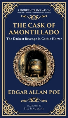The Cask of Amontillado: Edgar Allan Poe's Classic Gothic Revenge Story - Murder and Madness (Deluxe Hardbound Edition) by Poe, Edgar Allan