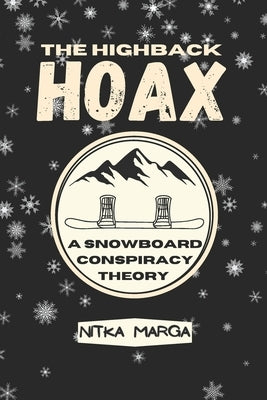 The Highback Hoax: A Snowboard Conspiracy Theory by Marga, Nitka