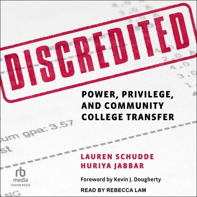 Discredited: Power, Privilege, and Community College Transfer by Jabbar, Huriya