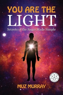 You Are the Light: Secrets of the Sages Made Simple by Murray, Muz
