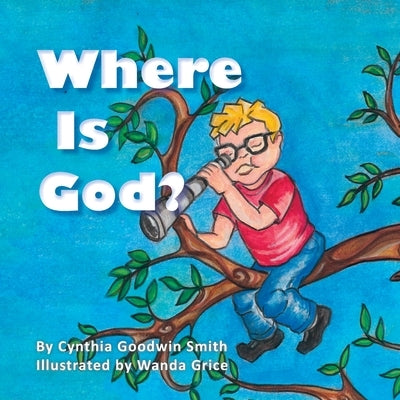 Where Is God? by Smith, Cynthia Goodwin