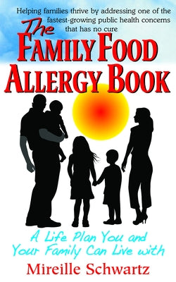 The Family Food Allergy Book: A Life Plan You and Your Family Can Live with by Schwartz, Mireille
