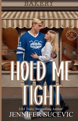 Hold Me Tight (Illustrated Cover): A Single Mom, Best Friend's Ex, Protective Hero Hockey Romance by Sucevic, Jennifer