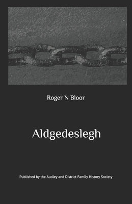 Aldgedeslegh by Bloor, Roger N.