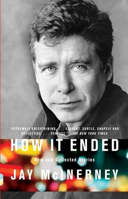 How It Ended: New and Collected Stories by McInerney, Jay