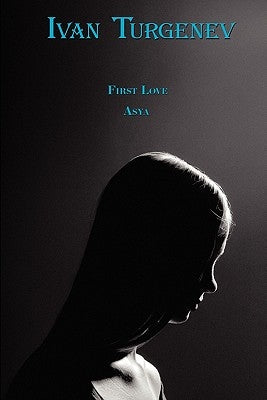 Russian Classics in Russian and English: First Love & Asya by Ivan Turgenev (Dual-Language Book) by Turgenev, Ivan Sergeevich