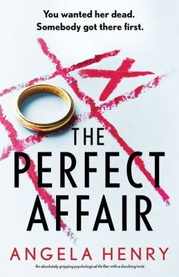 The Perfect Affair: An absolutely gripping psychological thriller with a shocking twist by Henry, Angela