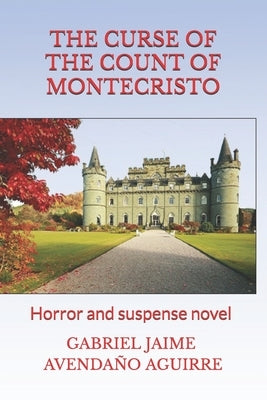 The Curse of the Count of Montecrísto: Horror and Suspense Novel by Avendaño Aguirre, Gabriel Jaime