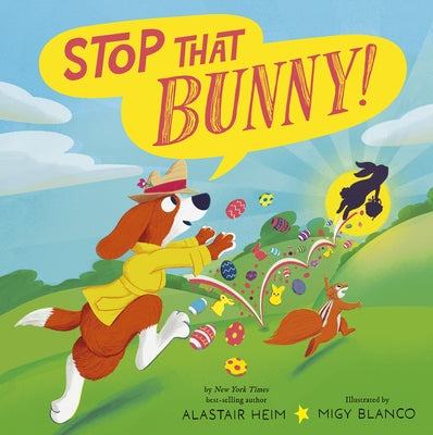 Stop That Bunny! by Heim, Alastair