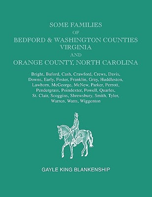 Some Families of Bedford & Washington Counties, Virginia, and Orange County, North Carolina. Families: Bright, Buford, Cash, Crawford, Crews, Davis, D by Blankenship, Gayle K.