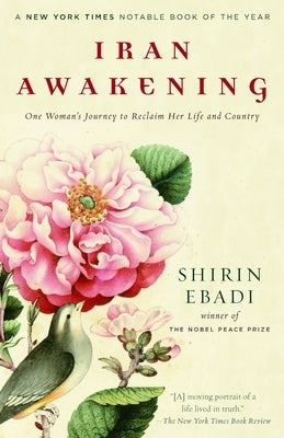 Iran Awakening: One Woman's Journey to Reclaim Her Life and Country by Ebadi, Shirin