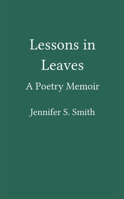 Lessons in Leaves by Smith, Jennifer S.