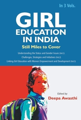 Girl Education In India: Understanding the Status and Gender Issues (Vol. 1st) by Awasthi, Deepa