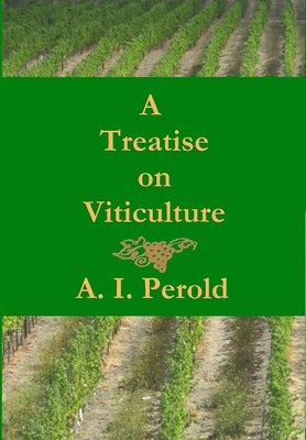A Treatise on Viticulture by Perold, A. I.