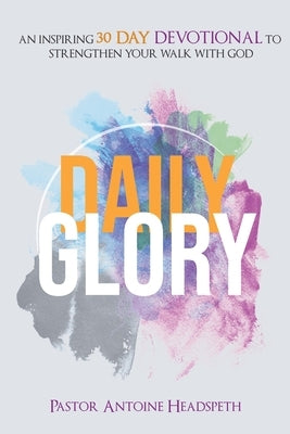 Daily Glory by Headspeth, Antoine Devarez, Sr.