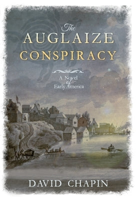 The Auglaize Conspiracy: A Novel of Early America by Chapin, David