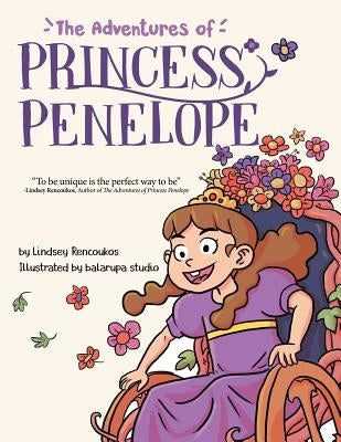 The Adventures of Princess Penelope by Rencoukos, Lindsey
