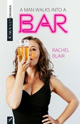 A Man Walks Into a Bar by Blair, Rachel
