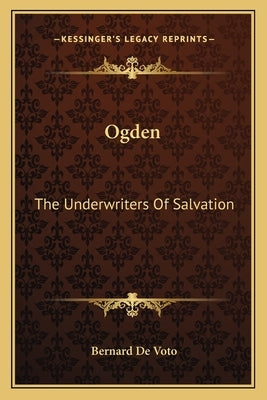 Ogden: The Underwriters Of Salvation by De Voto, Bernard