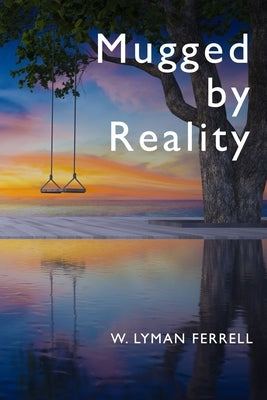 Mugged by Reality by Miller, Perry N.